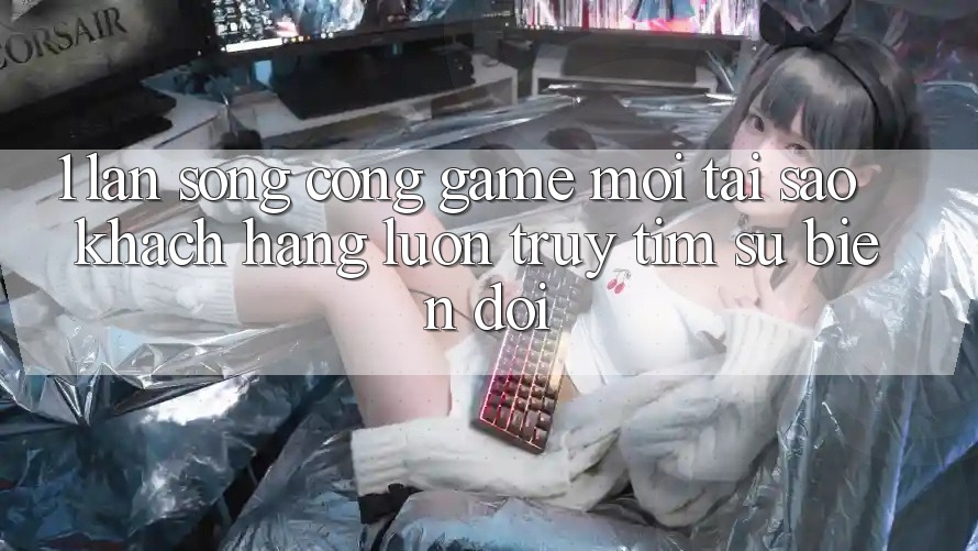 1. Làn Sóng Cổng Game Mới: Tại Sao Khách hàng Luôn Truy tìm Sự Biến đổi? 1. Làn Sóng Cổng Game Mới: Tại Sao Khách hàng Luôn Truy tìm Sự Biến đổi?