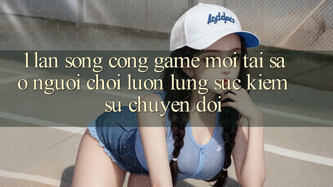 1. Làn Sóng Cổng Game Mới: Tại Sao Người Chơi Luôn Lùng sục Kiếm Sự Chuyển đổi? 1. Làn Sóng Cổng Game Mới: Tại Sao Người Chơi Luôn Lùng sục Kiếm Sự Chuyển đổi?