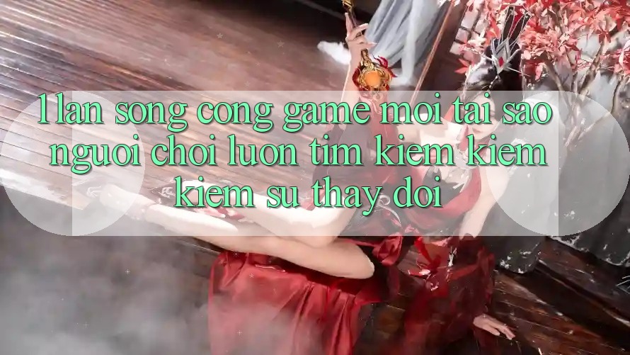 1. Làn Sóng Cổng Game Mới: Tại Sao Người Chơi Luôn Tìm kiếm kiếm Kiếm Sự Thay đổi? 1. Làn Sóng Cổng Game Mới: Tại Sao Người Chơi Luôn Tìm kiếm kiếm Kiếm Sự Thay đổi?
