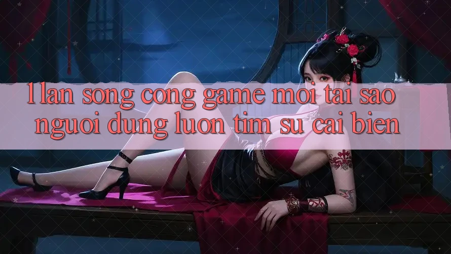 1. Làn Sóng Cổng Game Mới: Tại Sao Người dùng Luôn Tìm Sự Cải biến? 1. Làn Sóng Cổng Game Mới: Tại Sao Người dùng Luôn Tìm Sự Cải biến?