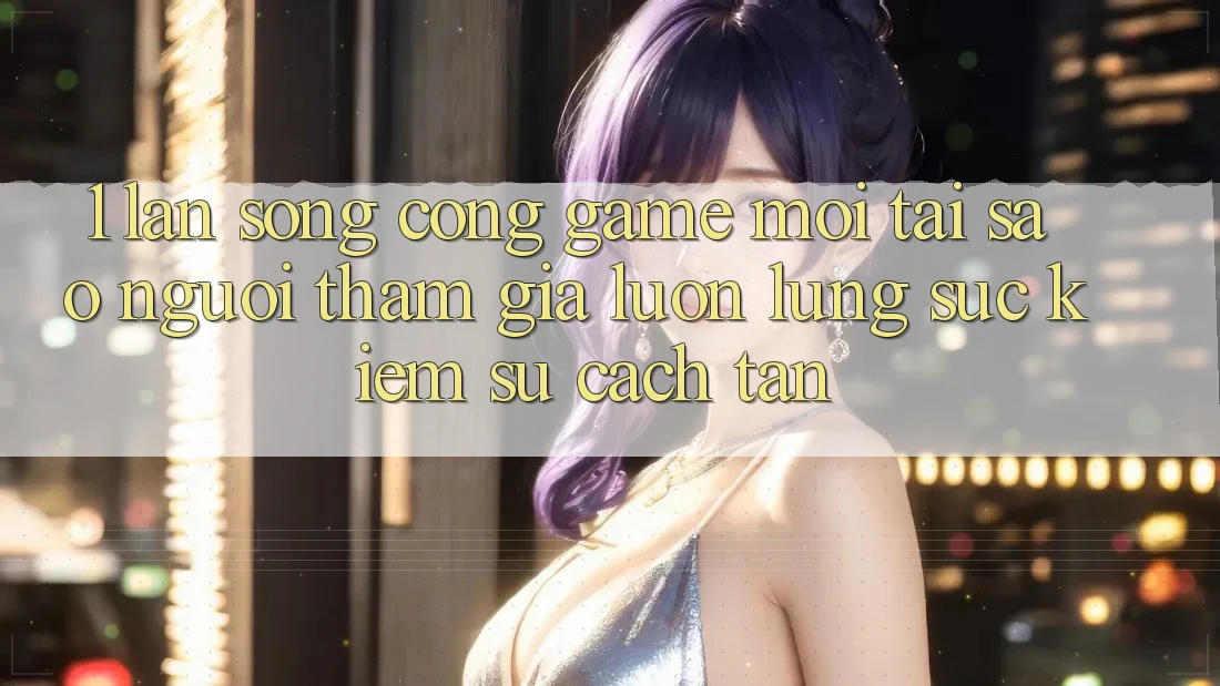 1. Làn Sóng Cổng Game Mới: Tại Sao Người tham gia Luôn Lùng sục Kiếm Sự Cách tân? 1. Làn Sóng Cổng Game Mới: Tại Sao Người tham gia Luôn Lùng sục Kiếm Sự Cách tân?