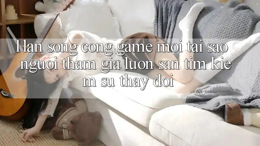 1. Làn Sóng Cổng Game Mới: Tại Sao Người tham gia Luôn Săn tìm Kiếm Sự Thay Đổi? 1. Làn Sóng Cổng Game Mới: Tại Sao Người tham gia Luôn Săn tìm Kiếm Sự Thay Đổi?