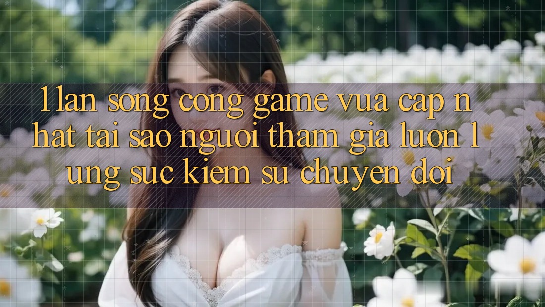1. Làn Sóng Cổng Game Vừa cập nhật: Tại Sao Người tham gia Luôn Lùng sục Kiếm Sự Chuyển đổi? 1. Làn Sóng Cổng Game Vừa cập nhật: Tại Sao Người tham gia Luôn Lùng sục Kiếm Sự Chuyển đổi?