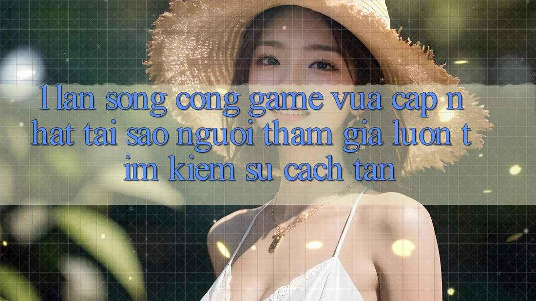 1. Làn Sóng Cổng Game Vừa cập nhật: Tại Sao Người tham gia Luôn Tìm Kiếm Sự Cách tân? 1. Làn Sóng Cổng Game Vừa cập nhật: Tại Sao Người tham gia Luôn Tìm Kiếm Sự Cách tân?