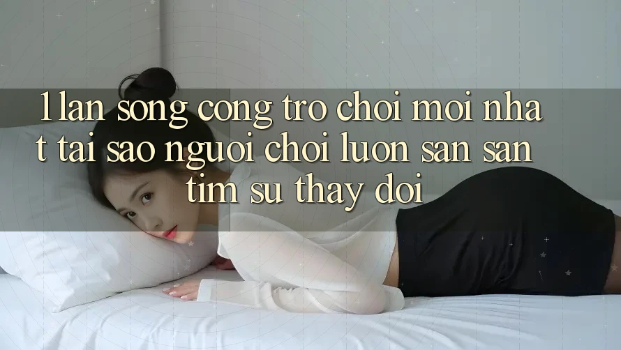1. Làn Sóng Cổng Trò chơi Mới nhất: Tại Sao Người Chơi Luôn Săn săn tìm Sự Thay đổi? 1. Làn Sóng Cổng Trò chơi Mới nhất: Tại Sao Người Chơi Luôn Săn săn tìm Sự Thay đổi?