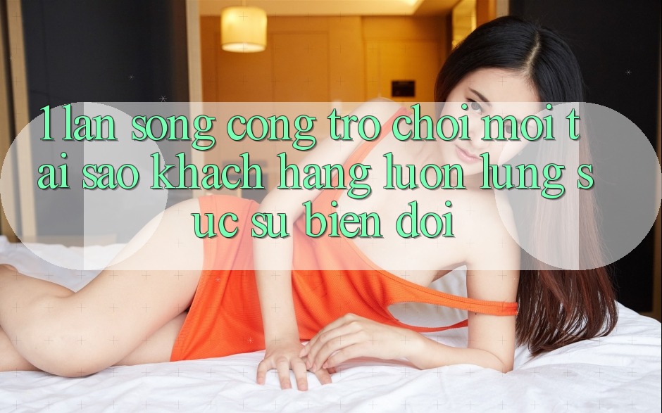 1. Làn Sóng Cổng Trò chơi Mới: Tại Sao Khách hàng Luôn Lùng sục Sự Biến đổi? 1. Làn Sóng Cổng Trò chơi Mới: Tại Sao Khách hàng Luôn Lùng sục Sự Biến đổi?