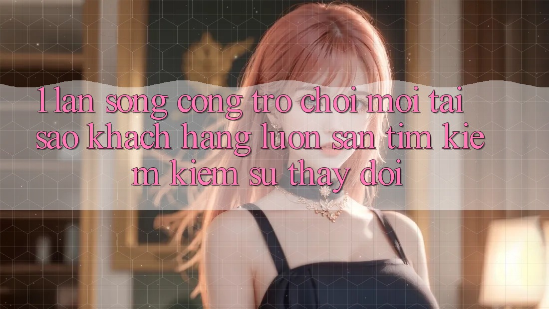 1. Làn Sóng Cổng Trò chơi Mới: Tại Sao Khách hàng Luôn Săn tìm kiếm Kiếm Sự Thay Đổi? 1. Làn Sóng Cổng Trò chơi Mới: Tại Sao Khách hàng Luôn Săn tìm kiếm Kiếm Sự Thay Đổi?