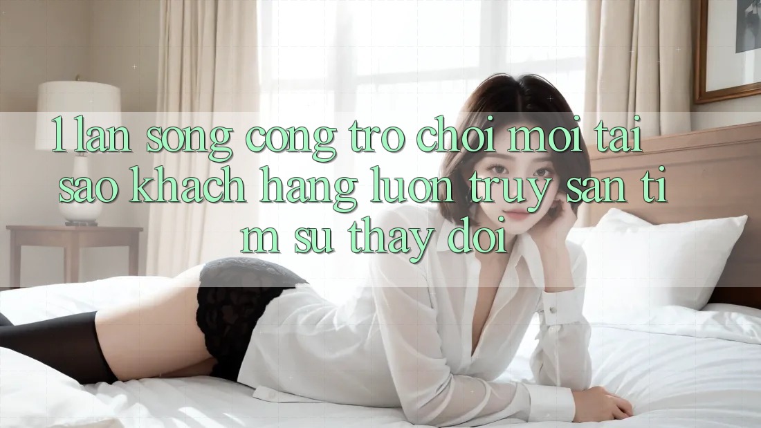 1. Làn Sóng Cổng Trò chơi Mới: Tại Sao Khách hàng Luôn Truy săn tìm Sự Thay Đổi? 1. Làn Sóng Cổng Trò chơi Mới: Tại Sao Khách hàng Luôn Truy săn tìm Sự Thay Đổi?