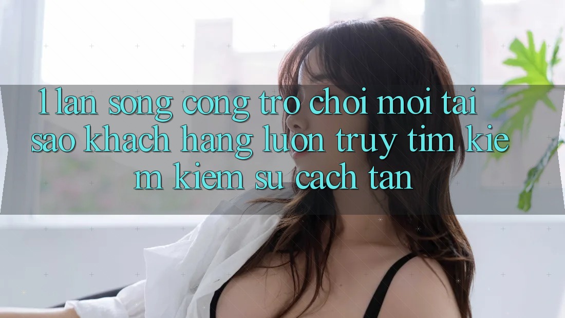 1. Làn Sóng Cổng Trò chơi Mới: Tại Sao Khách hàng Luôn Truy tìm kiếm Kiếm Sự Cách tân? 1. Làn Sóng Cổng Trò chơi Mới: Tại Sao Khách hàng Luôn Truy tìm kiếm Kiếm Sự Cách tân?