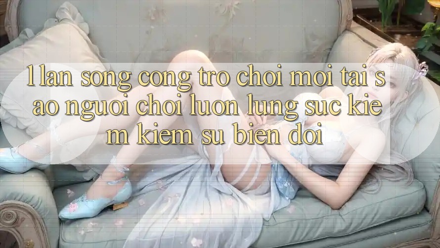 1. Làn Sóng Cổng Trò chơi Mới: Tại Sao Người Chơi Luôn Lùng sục kiếm Kiếm Sự Biến đổi?