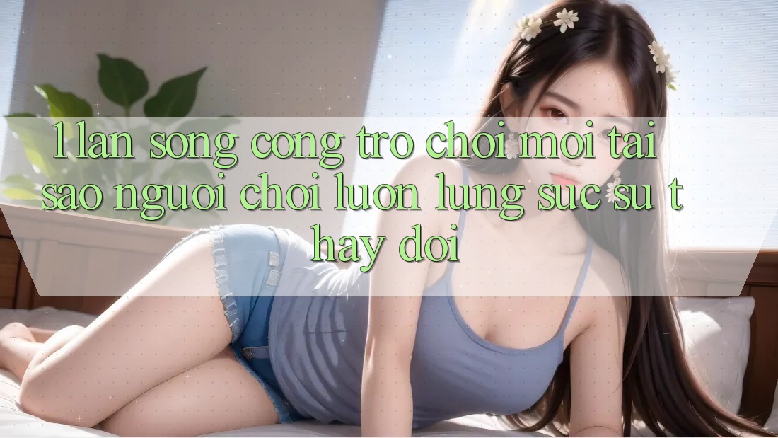 1. Làn Sóng Cổng Trò chơi Mới: Tại Sao Người Chơi Luôn Lùng sục Sự Thay đổi? 1. Làn Sóng Cổng Trò chơi Mới: Tại Sao Người Chơi Luôn Lùng sục Sự Thay đổi?