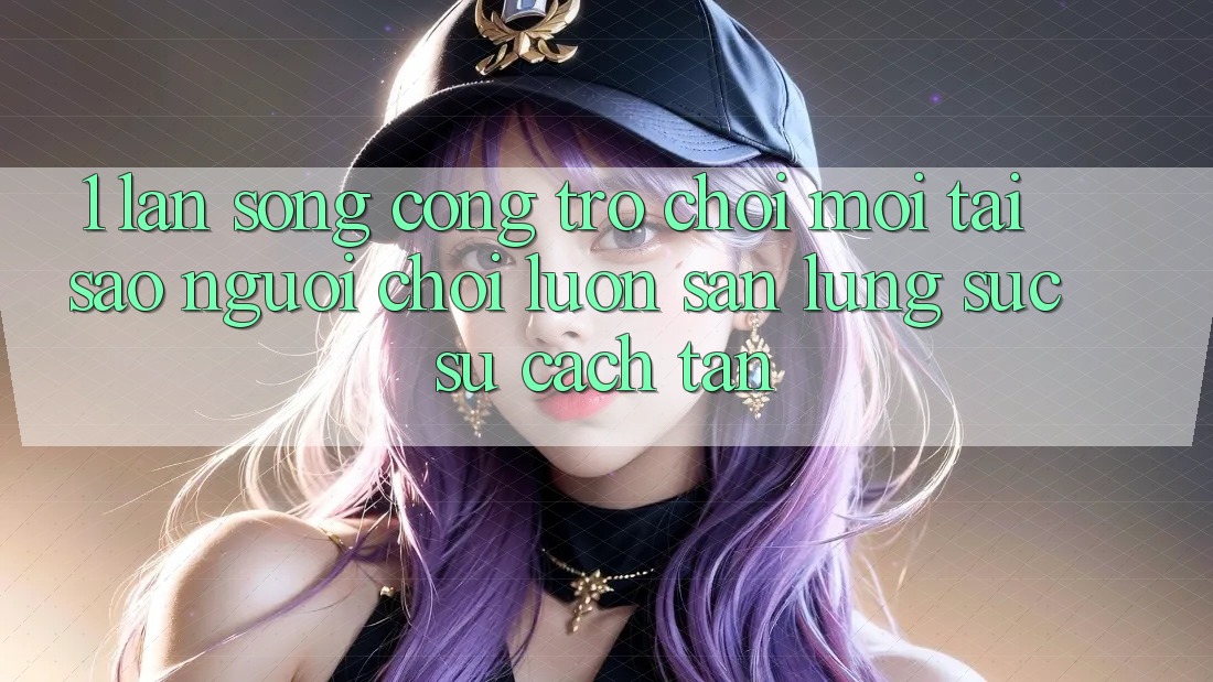 1. Làn Sóng Cổng Trò chơi Mới: Tại Sao Người Chơi Luôn Săn lùng sục Sự Cách tân? 1. Làn Sóng Cổng Trò chơi Mới: Tại Sao Người Chơi Luôn Săn lùng sục Sự Cách tân?