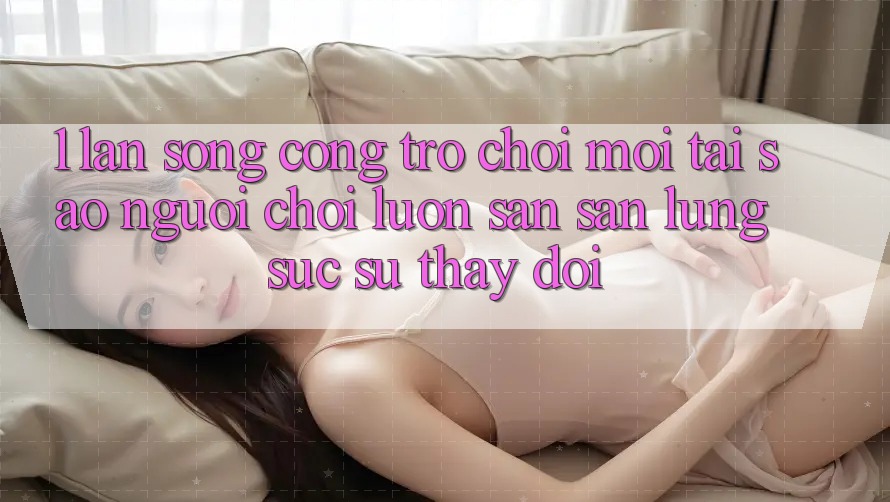 1. Làn Sóng Cổng Trò chơi Mới: Tại Sao Người Chơi Luôn Săn săn lùng sục Sự Thay Đổi? 1. Làn Sóng Cổng Trò chơi Mới: Tại Sao Người Chơi Luôn Săn săn lùng sục Sự Thay Đổi?