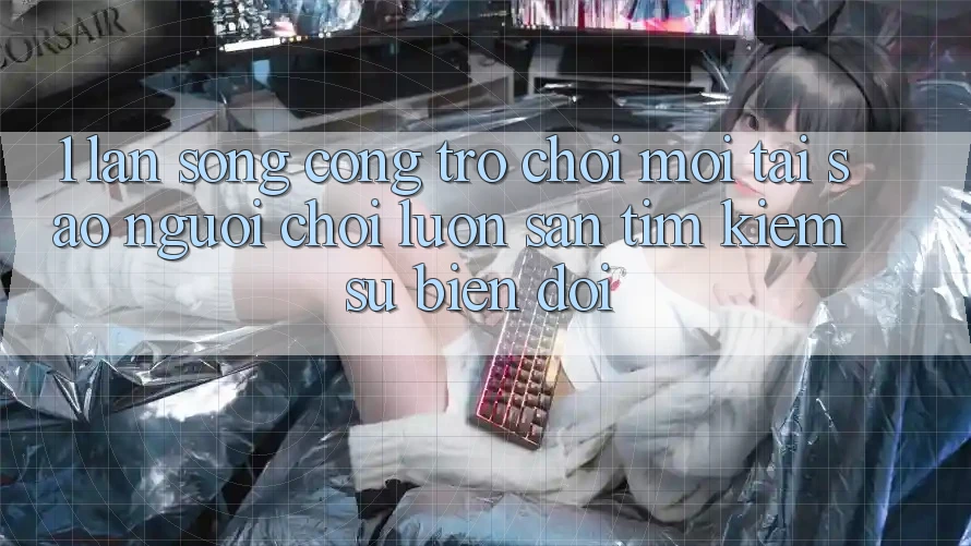 1. Làn Sóng Cổng Trò chơi Mới: Tại Sao Người Chơi Luôn Săn tìm kiếm Sự Biến đổi? 1. Làn Sóng Cổng Trò chơi Mới: Tại Sao Người Chơi Luôn Săn tìm kiếm Sự Biến đổi?