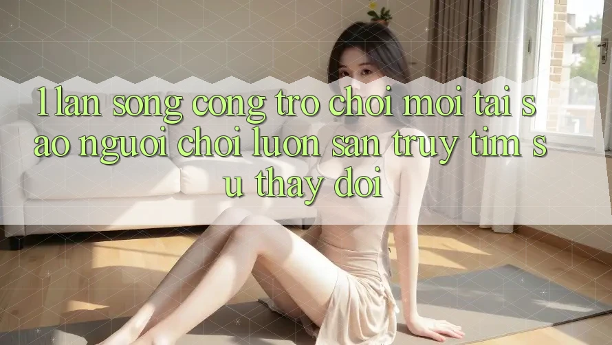 1. Làn Sóng Cổng Trò chơi Mới: Tại Sao Người Chơi Luôn Săn truy tìm Sự Thay đổi? 1. Làn Sóng Cổng Trò chơi Mới: Tại Sao Người Chơi Luôn Săn truy tìm Sự Thay đổi?