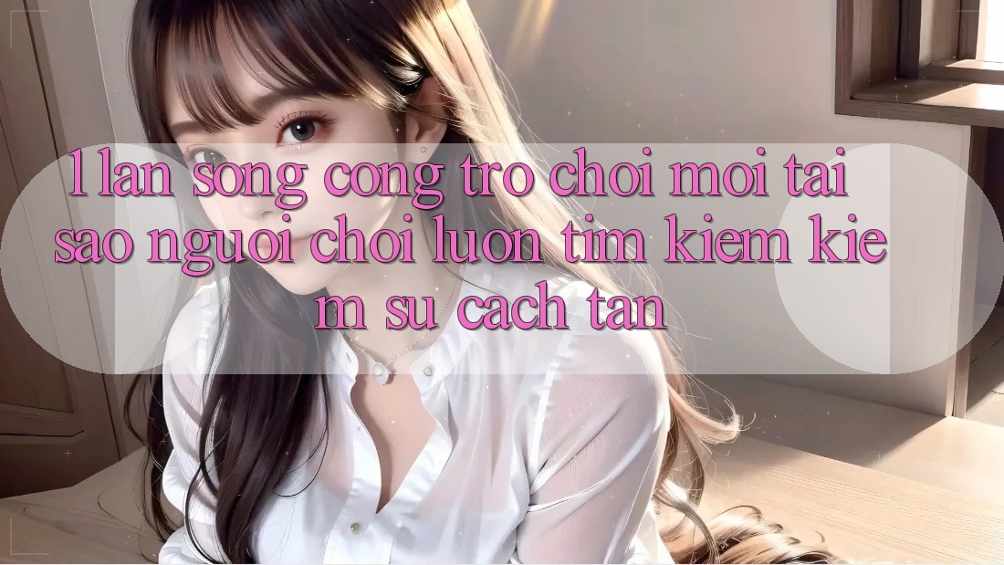 1. Làn Sóng Cổng Trò chơi Mới: Tại Sao Người Chơi Luôn Tìm kiếm Kiếm Sự Cách tân? 1. Làn Sóng Cổng Trò chơi Mới: Tại Sao Người Chơi Luôn Tìm kiếm Kiếm Sự Cách tân?