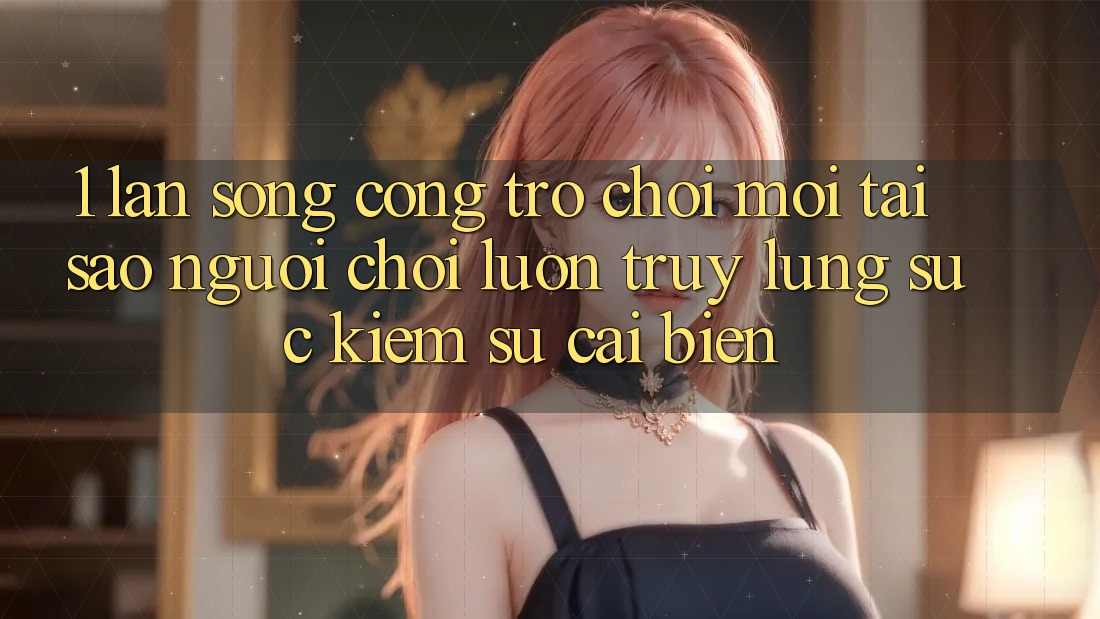 1. Làn Sóng Cổng Trò chơi Mới: Tại Sao Người Chơi Luôn Truy lùng sục Kiếm Sự Cải biến?