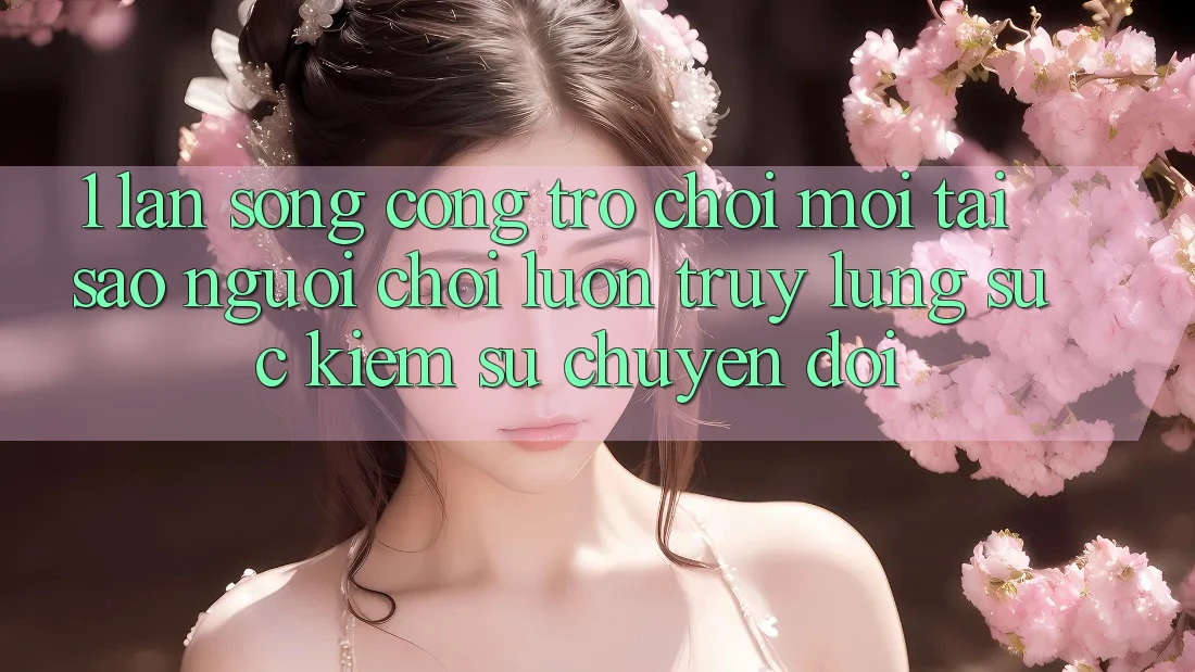 1. Làn Sóng Cổng Trò chơi Mới: Tại Sao Người Chơi Luôn Truy lùng sục Kiếm Sự Chuyển đổi? 1. Làn Sóng Cổng Trò chơi Mới: Tại Sao Người Chơi Luôn Truy lùng sục Kiếm Sự Chuyển đổi?