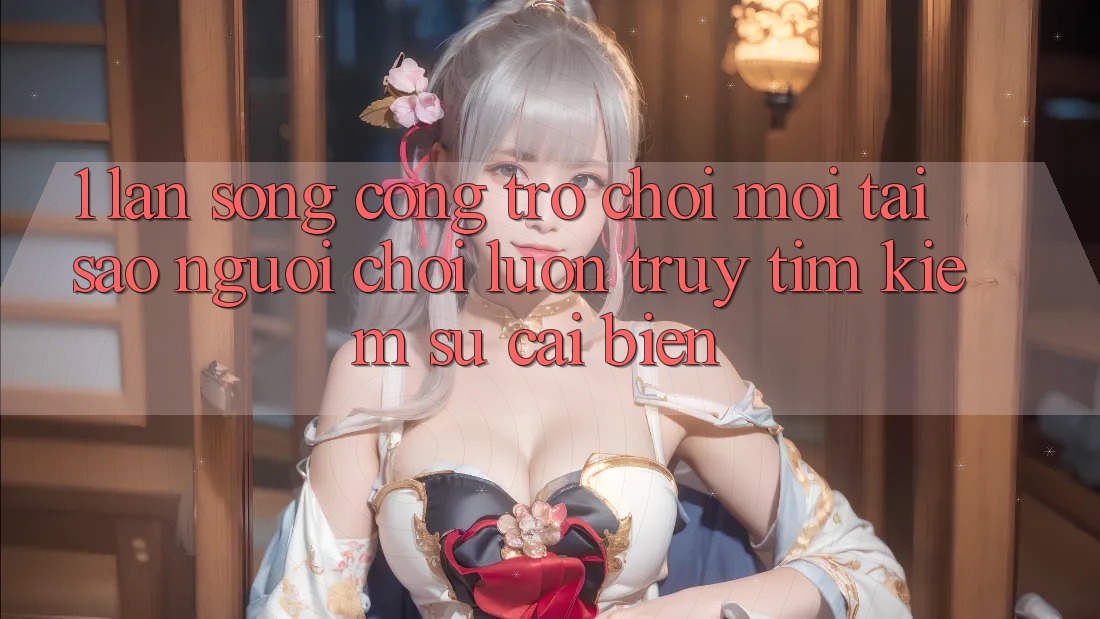 1. Làn Sóng Cổng Trò chơi Mới: Tại Sao Người Chơi Luôn Truy tìm Kiếm Sự Cải biến?