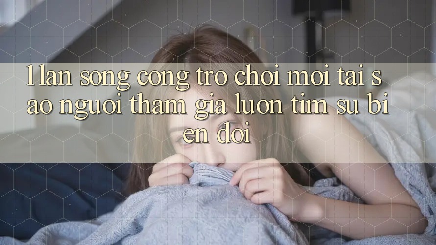 1. Làn Sóng Cổng Trò chơi Mới: Tại Sao Người tham gia Luôn Tìm Sự Biến đổi? 1. Làn Sóng Cổng Trò chơi Mới: Tại Sao Người tham gia Luôn Tìm Sự Biến đổi?