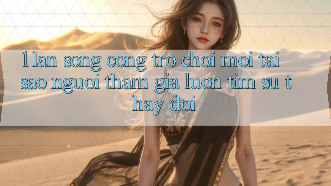 1. Làn Sóng Cổng Trò chơi Mới: Tại Sao Người tham gia Luôn Tìm Sự Thay Đổi? 1. Làn Sóng Cổng Trò chơi Mới: Tại Sao Người tham gia Luôn Tìm Sự Thay Đổi?