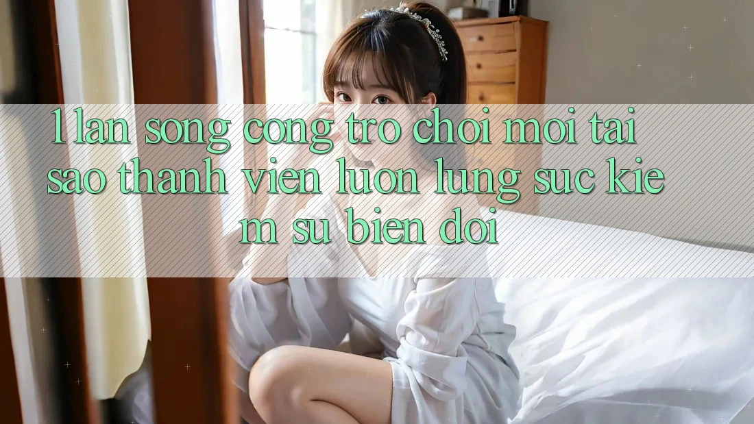 1. Làn Sóng Cổng Trò chơi Mới: Tại Sao Thành viên Luôn Lùng sục Kiếm Sự Biến đổi? 1. Làn Sóng Cổng Trò chơi Mới: Tại Sao Thành viên Luôn Lùng sục Kiếm Sự Biến đổi?