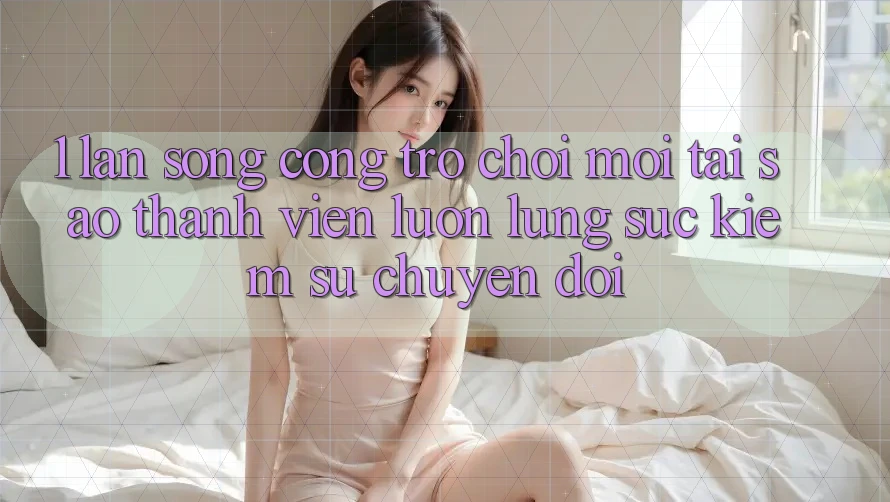 1. Làn Sóng Cổng Trò chơi Mới: Tại Sao Thành viên Luôn Lùng sục Kiếm Sự Chuyển đổi? 1. Làn Sóng Cổng Trò chơi Mới: Tại Sao Thành viên Luôn Lùng sục Kiếm Sự Chuyển đổi?
