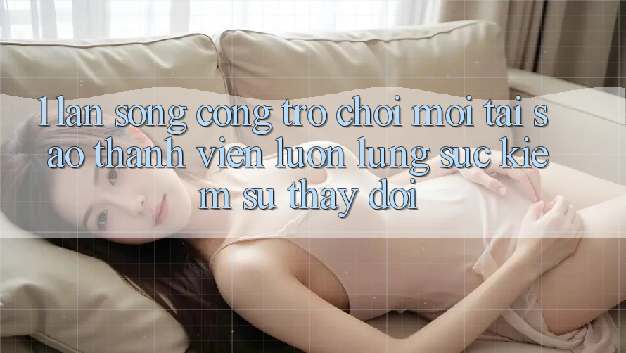 1. Làn Sóng Cổng Trò chơi Mới: Tại Sao Thành viên Luôn Lùng sục Kiếm Sự Thay Đổi? 1. Làn Sóng Cổng Trò chơi Mới: Tại Sao Thành viên Luôn Lùng sục Kiếm Sự Thay Đổi?