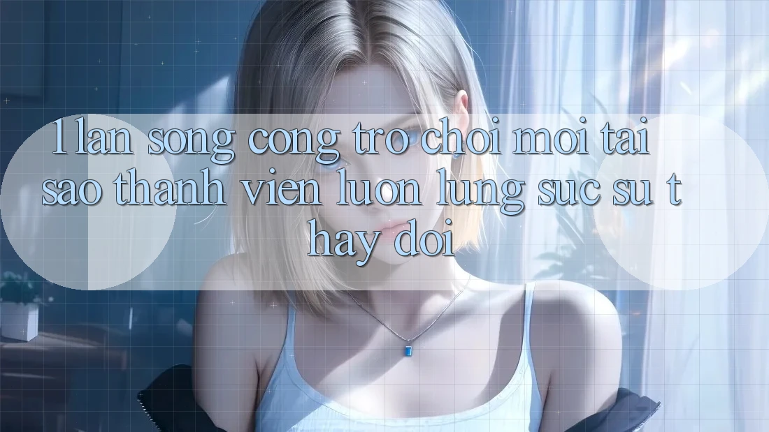 1. Làn Sóng Cổng Trò chơi Mới: Tại Sao Thành viên Luôn Lùng sục Sự Thay Đổi? 1. Làn Sóng Cổng Trò chơi Mới: Tại Sao Thành viên Luôn Lùng sục Sự Thay Đổi?