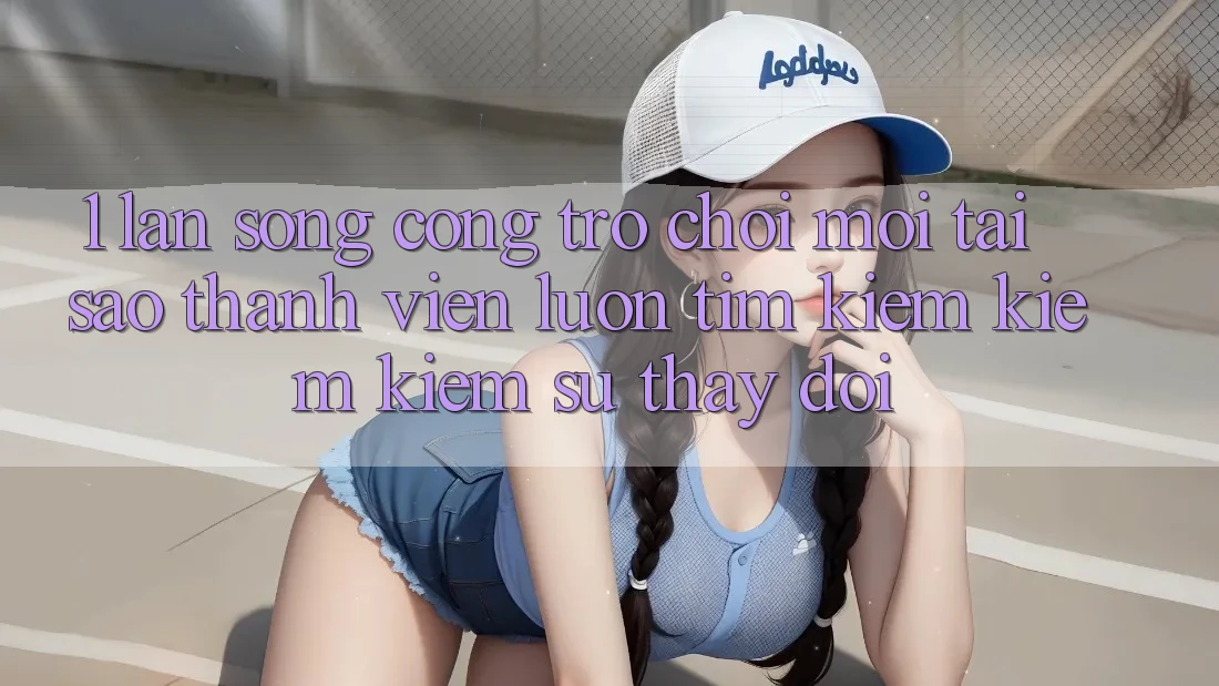 1. Làn Sóng Cổng Trò chơi Mới: Tại Sao Thành viên Luôn Tìm kiếm kiếm Kiếm Sự Thay Đổi? 1. Làn Sóng Cổng Trò chơi Mới: Tại Sao Thành viên Luôn Tìm kiếm kiếm Kiếm Sự Thay Đổi?