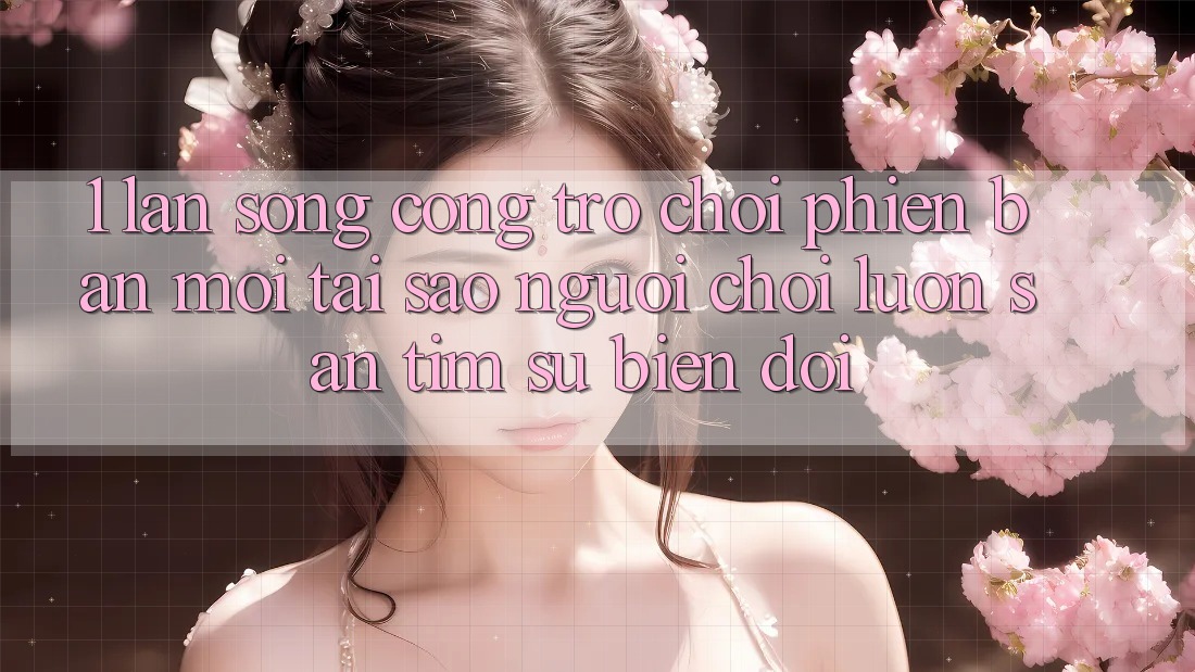 1. Làn Sóng Cổng Trò chơi Phiên bản mới: Tại Sao Người Chơi Luôn Săn tìm Sự Biến đổi? 1. Làn Sóng Cổng Trò chơi Phiên bản mới: Tại Sao Người Chơi Luôn Săn tìm Sự Biến đổi?
