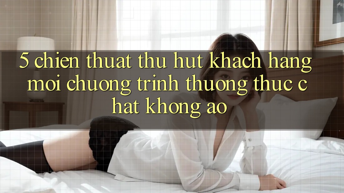 5. Chiến thuật Thu Hút Khách hàng Mới: Chương trình thưởng Thực Chất, Không Ảo 5. Chiến thuật Thu Hút Khách hàng Mới: Chương trình thưởng Thực Chất, Không Ảo