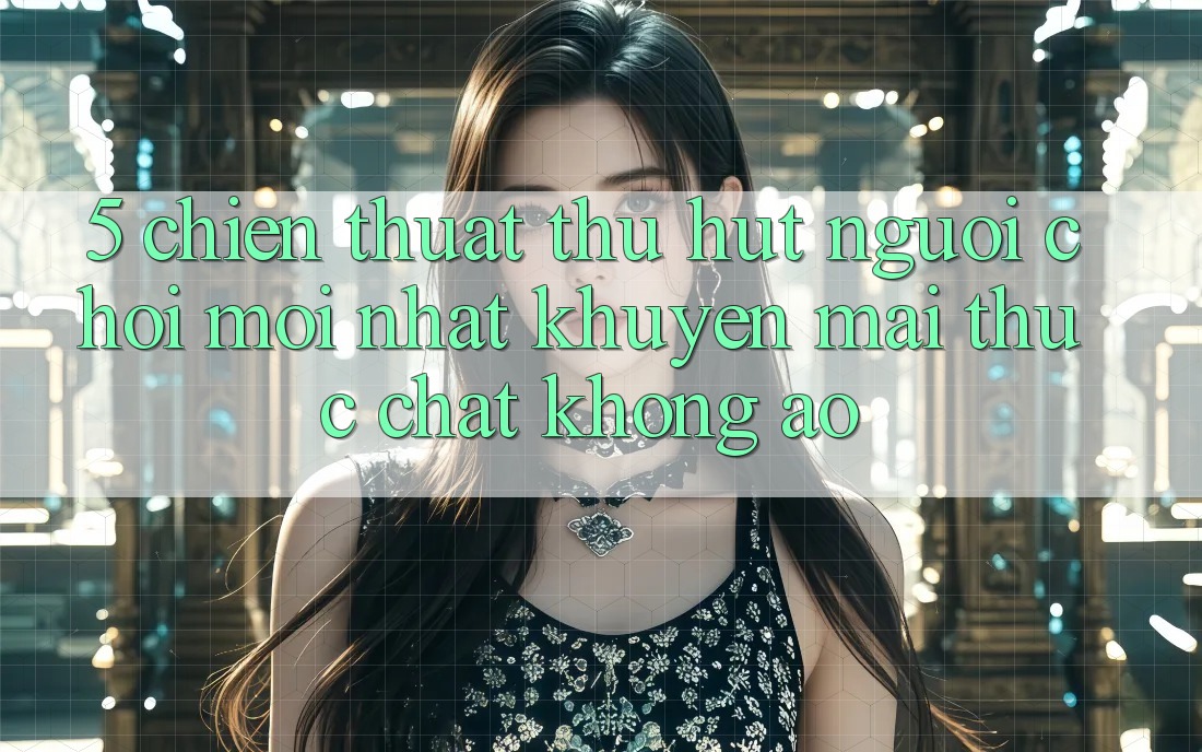 5. Chiến thuật Thu Hút Người Chơi Mới nhất: Khuyến Mãi Thực Chất, Không Ảo 5. Chiến thuật Thu Hút Người Chơi Mới nhất: Khuyến Mãi Thực Chất, Không Ảo