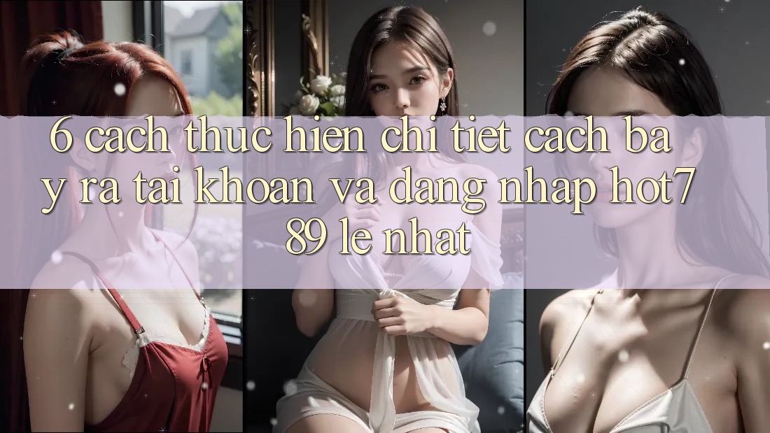6. Cách thực hiện Chi Tiết Cách Bày ra tài khoản Và Đăng Nhập hot789 Lẹ Nhất 6. Cách thực hiện Chi Tiết Cách Bày ra tài khoản Và Đăng Nhập hot789 Lẹ Nhất