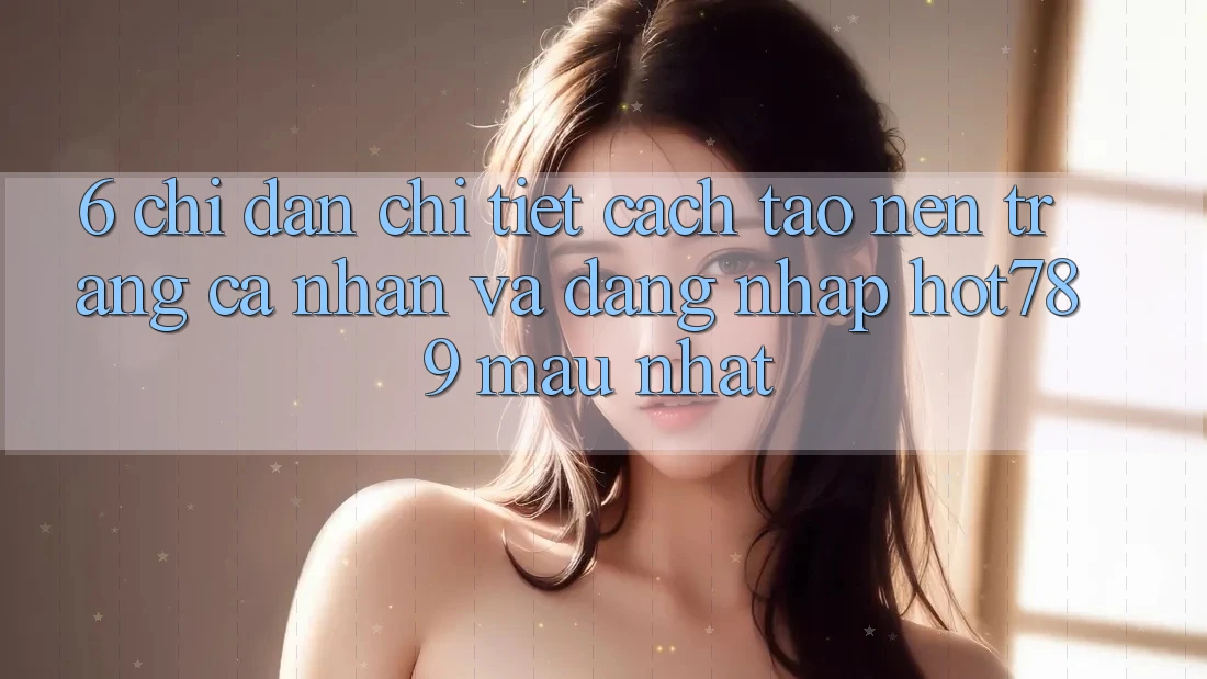 6. Chỉ dẫn Chi Tiết Cách Tạo nên trang cá nhân Và Đăng nhập hot789 Mau Nhất 6. Chỉ dẫn Chi Tiết Cách Tạo nên trang cá nhân Và Đăng nhập hot789 Mau Nhất