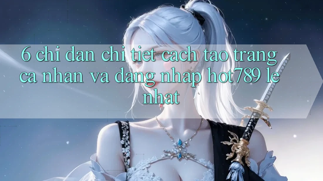 6. Chỉ dẫn Chi Tiết Cách Tạo trang cá nhân Và Đăng Nhập hot789 Lẹ Nhất 6. Chỉ dẫn Chi Tiết Cách Tạo trang cá nhân Và Đăng Nhập hot789 Lẹ Nhất