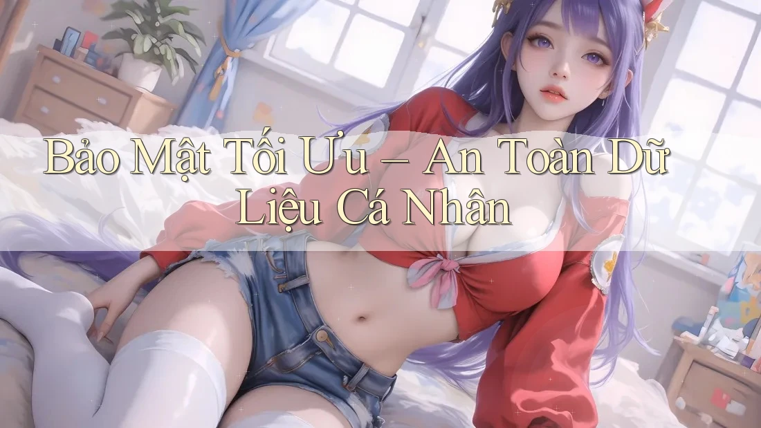 Bảo Mật Tối Ưu – An Toàn Dữ Liệu Cá Nhân Bảo Mật Tối Ưu – An Toàn Dữ Liệu Cá Nhân