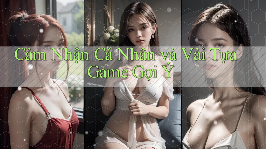 Cảm Nhận Cá Nhân và Vài Tựa Game Gợi Ý
