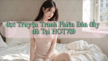 đọc truyện tranh phiên bản đầy đủ tại hot789