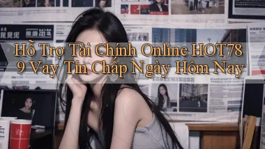 hỗ trợ tài chính online hot789 vay tín chấp ngày hôm nay