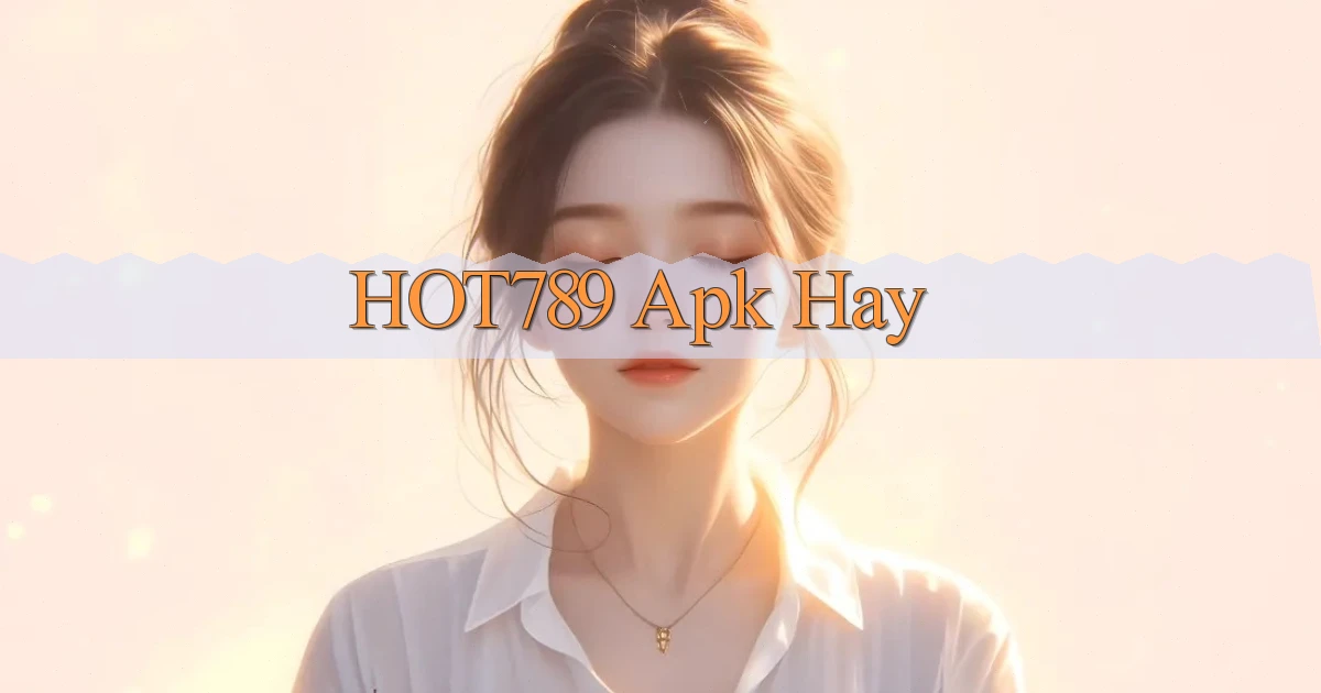 hot789 apk hay