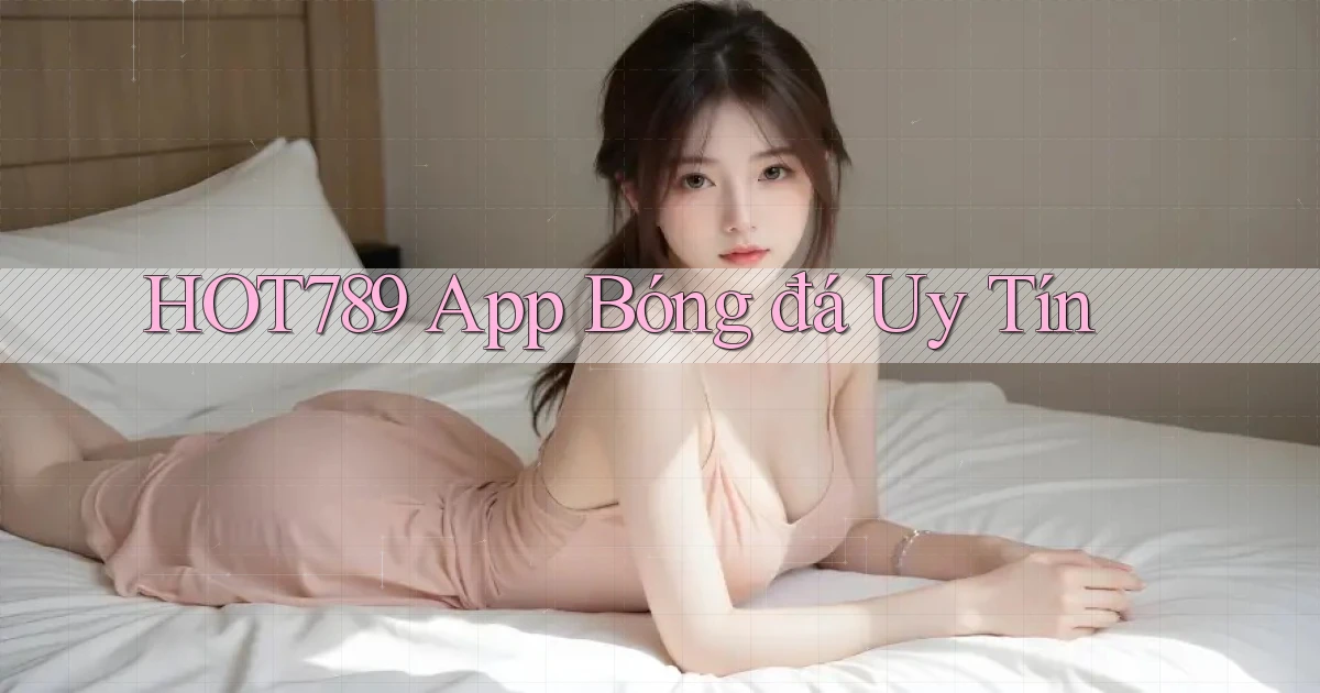 hot789 app bóng đá uy tín