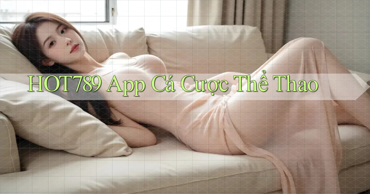 hot789 app cá cược thể thao