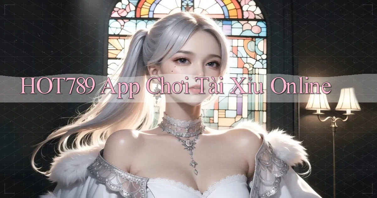 hot789 app chơi tài xỉu online