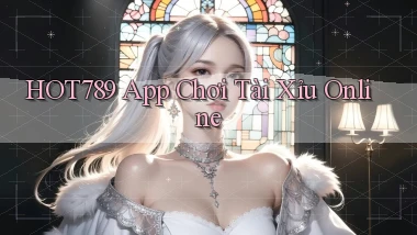 hot789 app chơi tài xỉu online