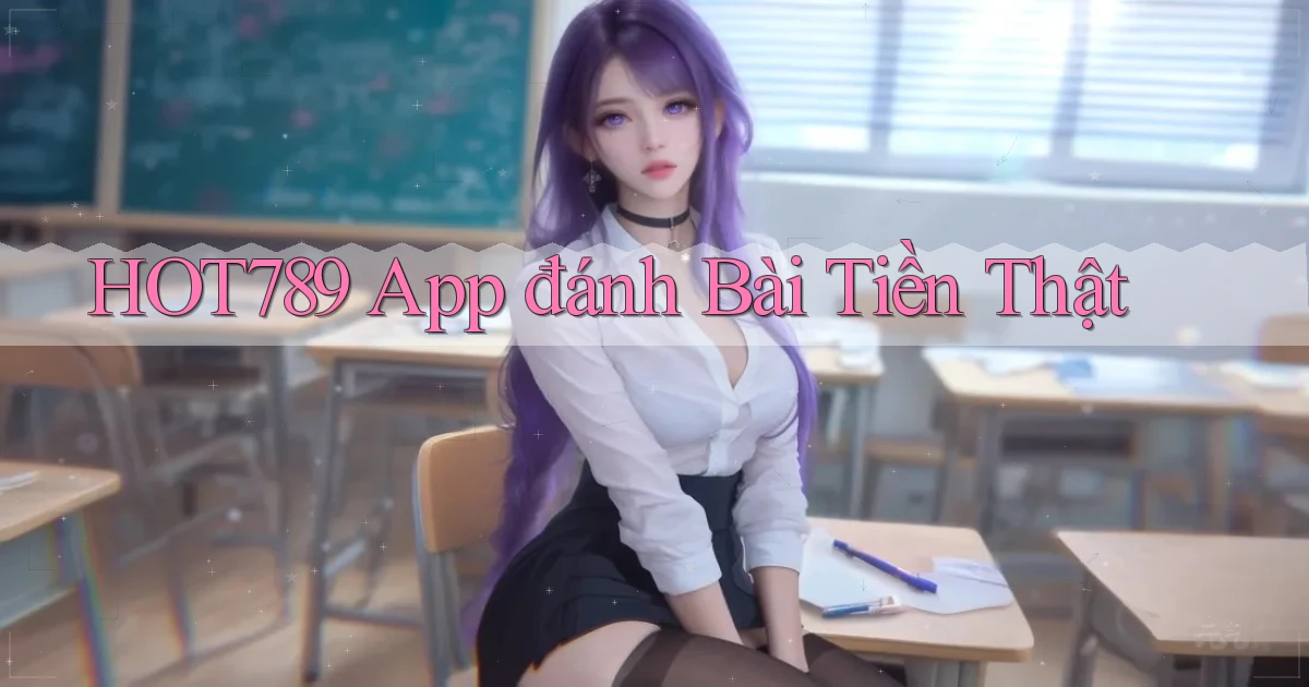 hot789 app đánh bài tiền thật