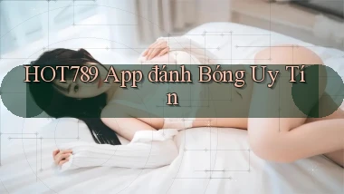 hot789 app đánh bóng uy tín