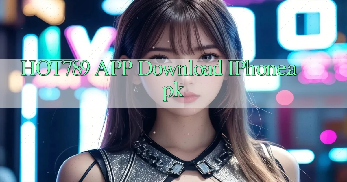 hot789 APP download iPhone.apk
