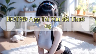 hot789 app tài xỉu đổi thưởng