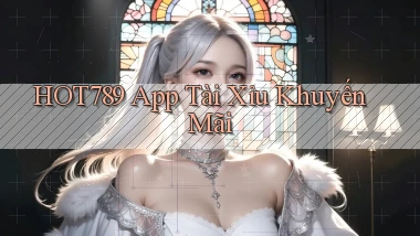 hot789 app tài xỉu khuyến mãi